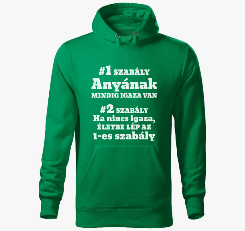 Anyának mindig igaza van szabály anyáknak kapucnis pulóver — Fűzöld