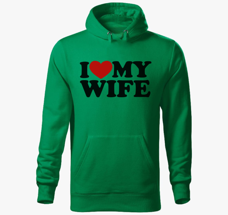 I love my wife kapucnis pulóver — Fűzöld