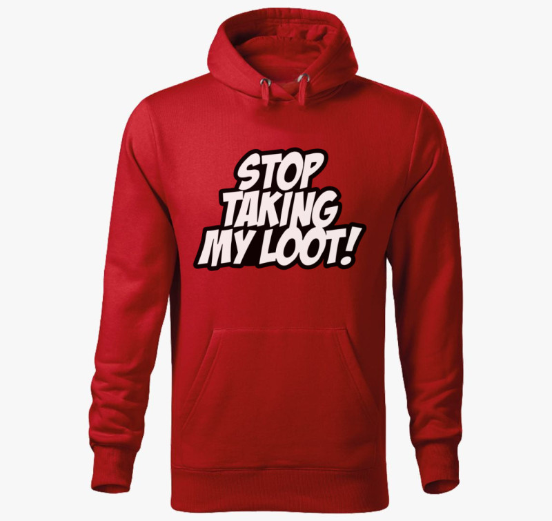 Stop taking my loot kapucnis pulóver — Piros