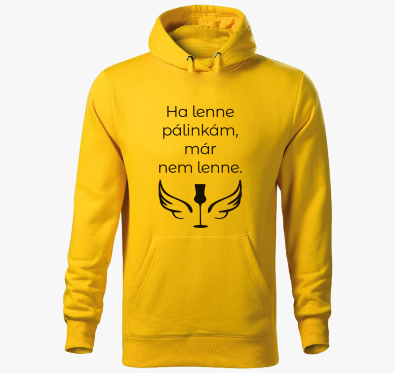 Ha lenne pálinkám kapucnis pulóver — Sárga