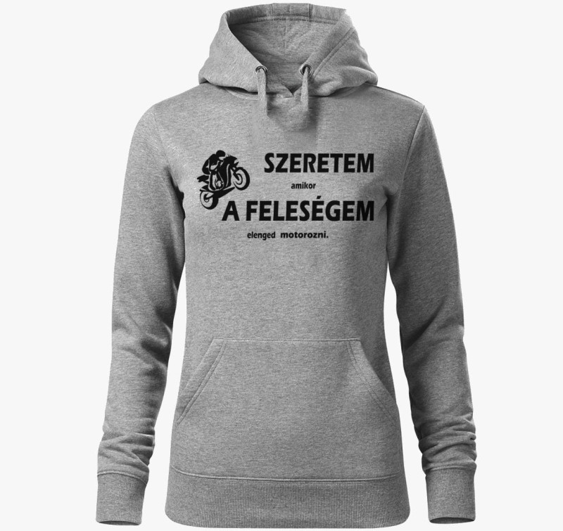 Szeretem amikor a feleségem elenged motorozni kapucnis pulóver — Sötétszürke