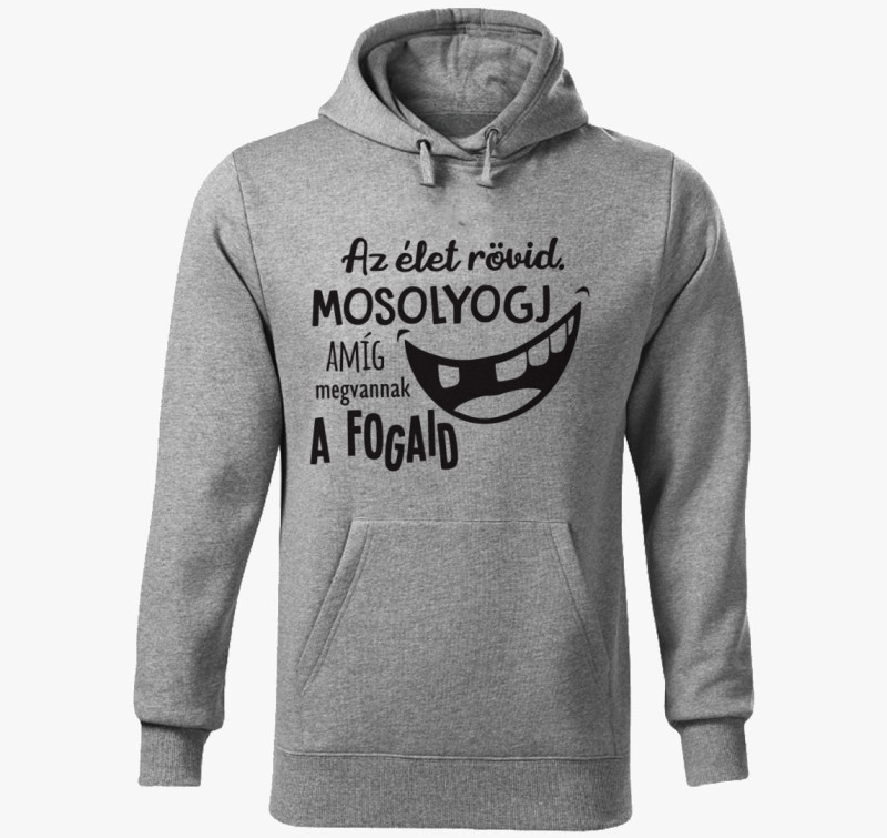 Az élet rövid. Mosolyogj amíg megvannak a fogaid kapucnis pulóver — Sötétszürke