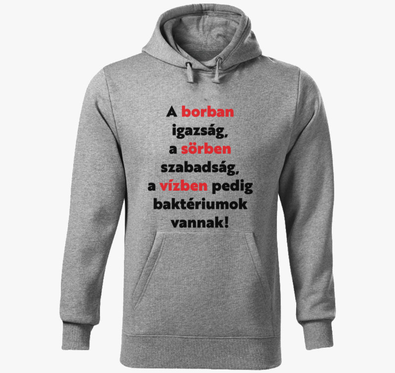 A borban igazság, a sörben szabadság van kapucnis pulóver — Sötétszürke