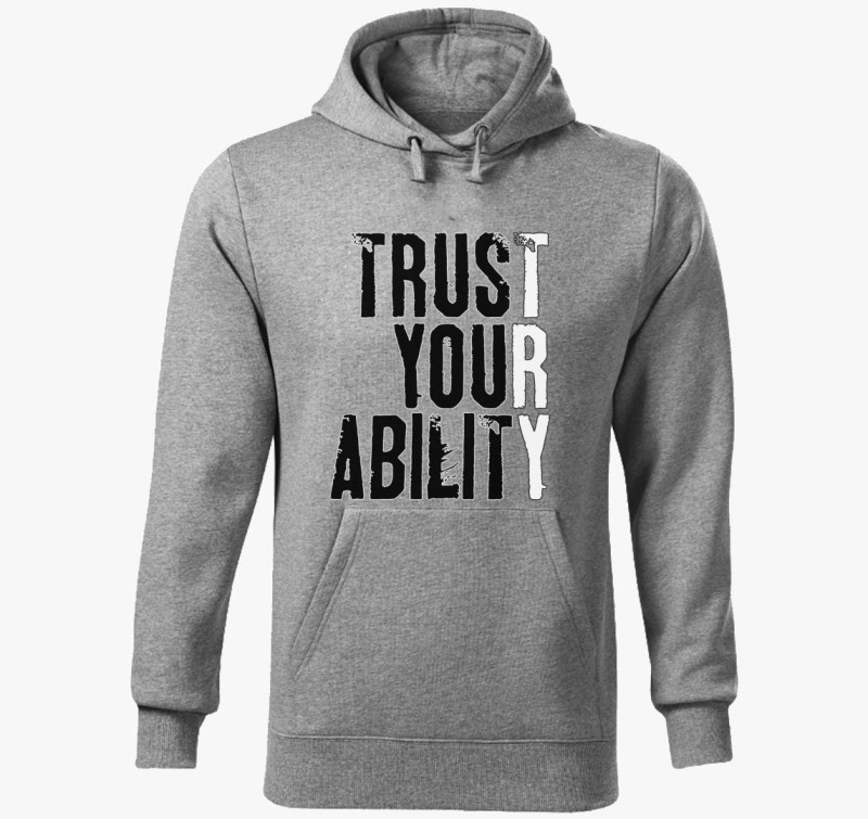 Trust your ability kapucnis pulóver — Sötétszürke