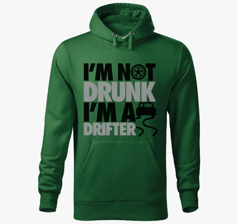 I'm not drunk i'm a drifter kapucnis pulóver — Üvegzöld