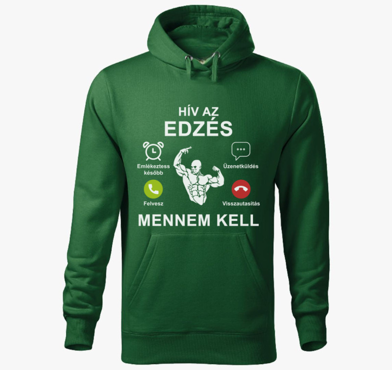 Hív az edzés mennem kell kapucnis pulóver — Üvegzöld