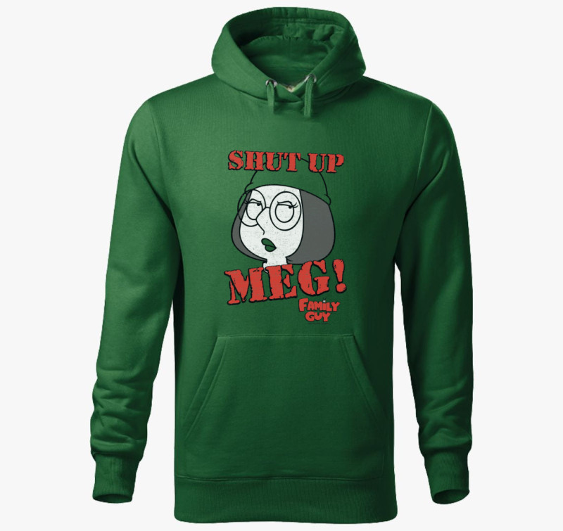 Shut up Meg! - Family Guy kapucnis pulóver — Üvegzöld
