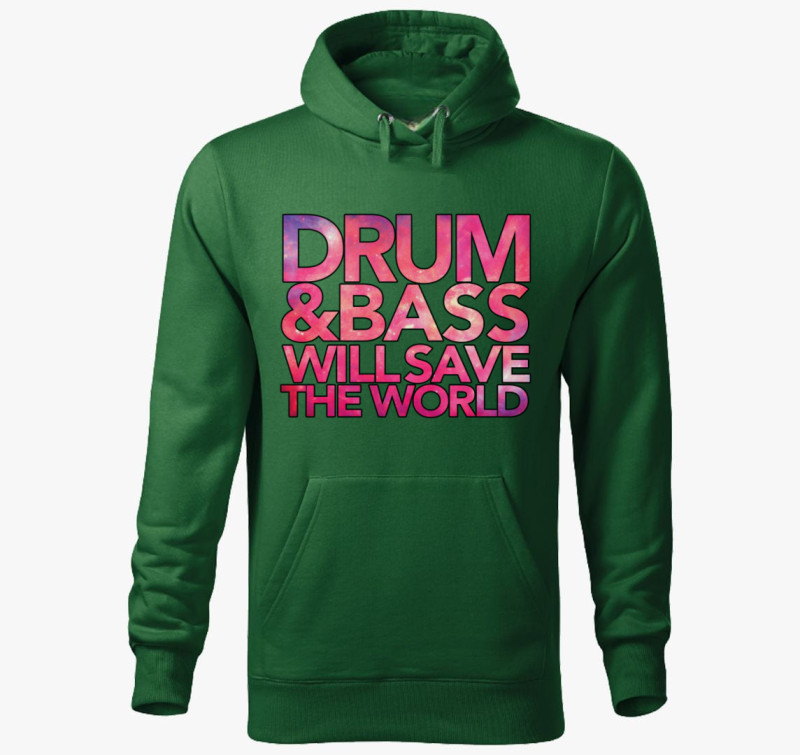 Drum and Bass will save the world kapucnis pulóver — Üvegzöld