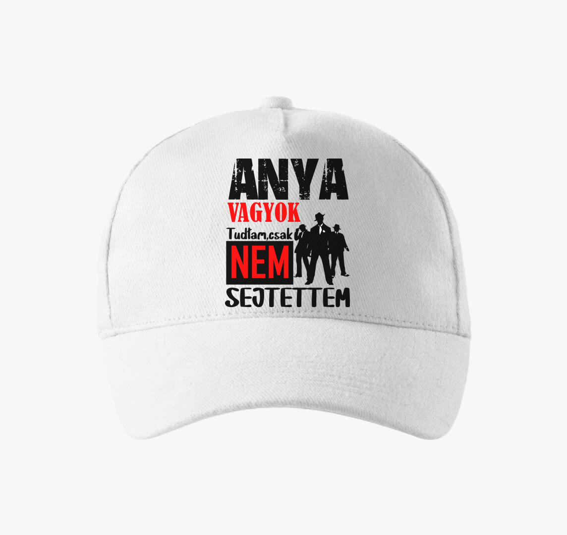 Anya vagyok tudtam csak.....baseball sapka — Fehér