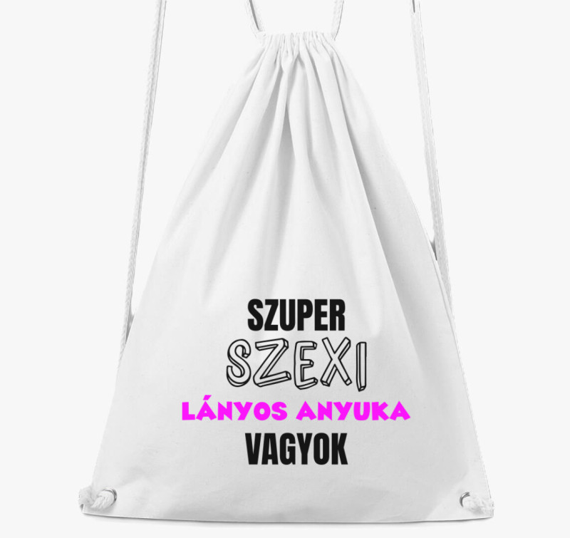 Szuper szexi lányos anyuka vagyok tornazsák — Fehér