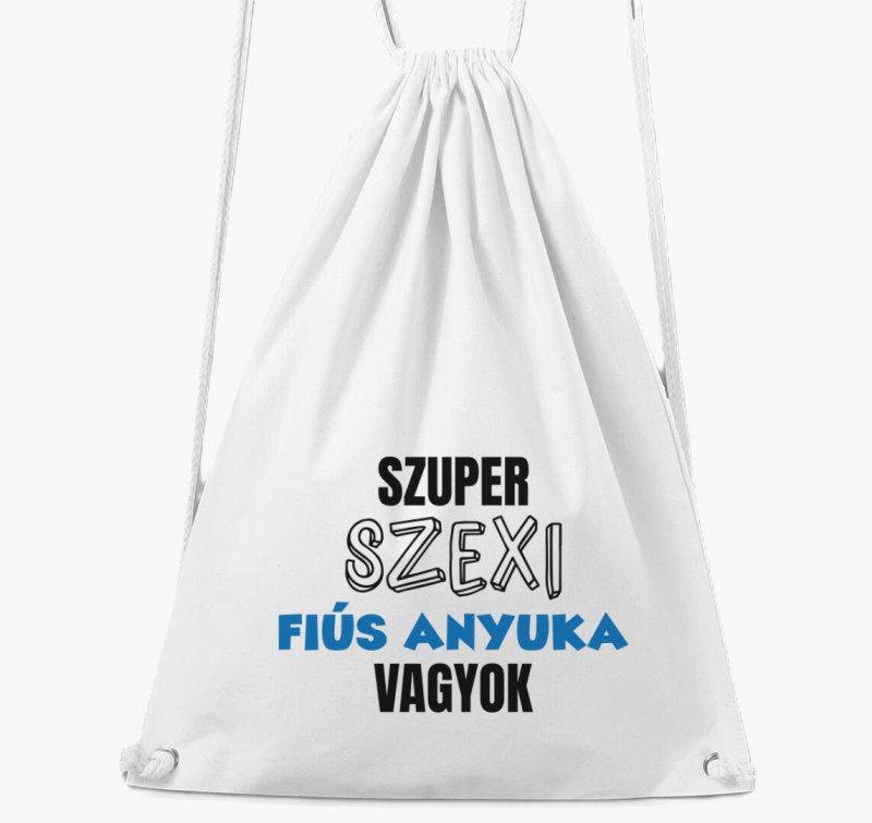 Szuper szexi fiús anyuka vagyok tornazsák — Fehér