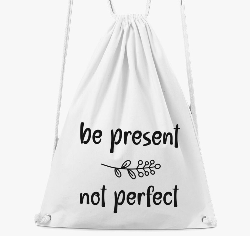 Be present not perfect tornazsák — Fehér
