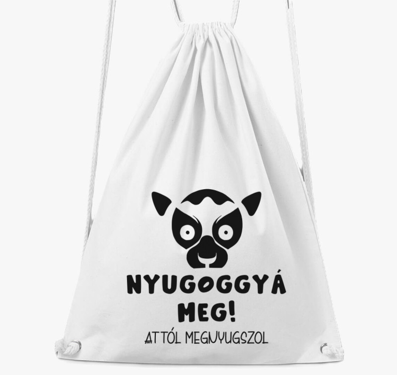 Nyugoggyá meg attól megnyugszol vicces tornazsák — Fehér