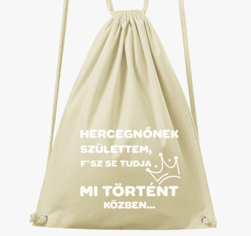 Hercegnőnek születtem nem tudom mi történt közben tornazsák — Natúr