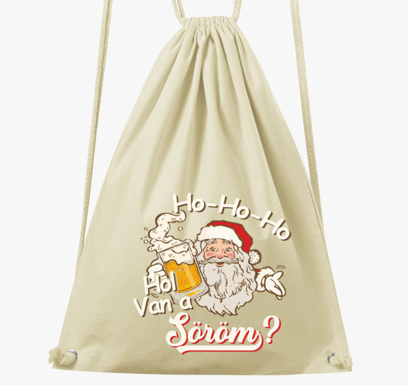 Ho ho hol van a söröm tornazsák — Natúr