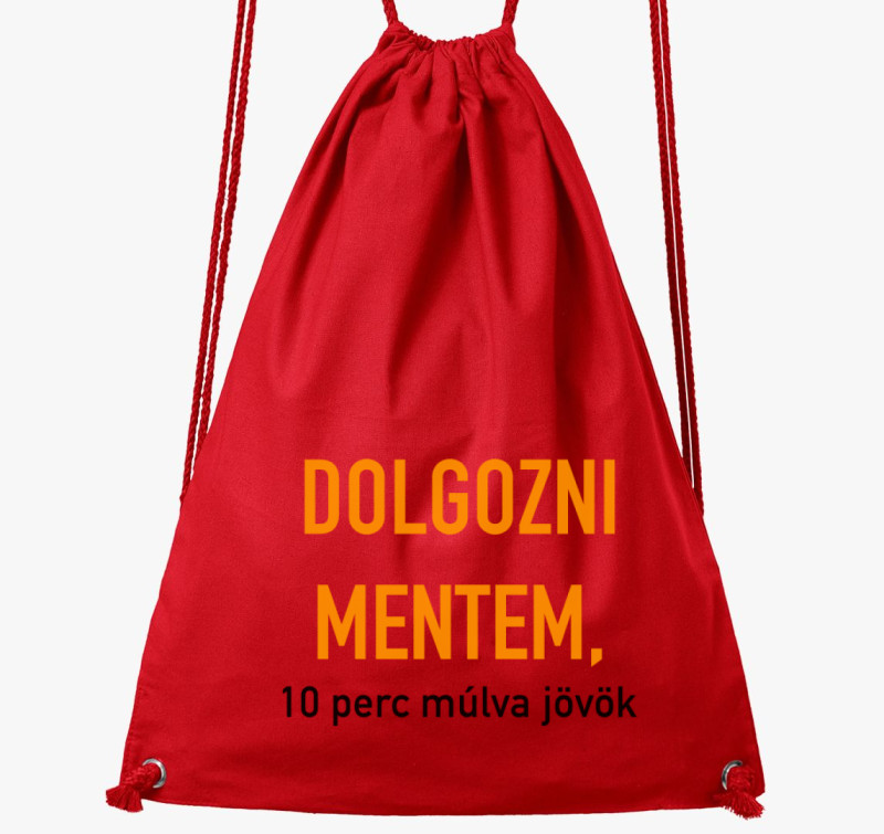 Dolgozni mentem, 10 perc múlva jövök tornazsák — Piros