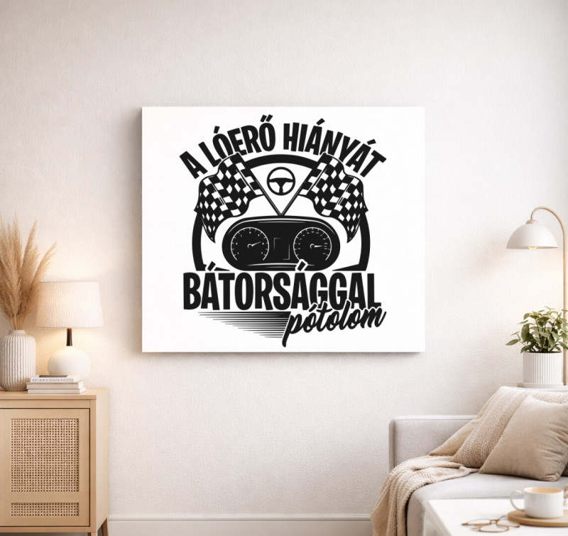 A lóerő hiányt bátorsággal pótolom vászonkép — Fehér