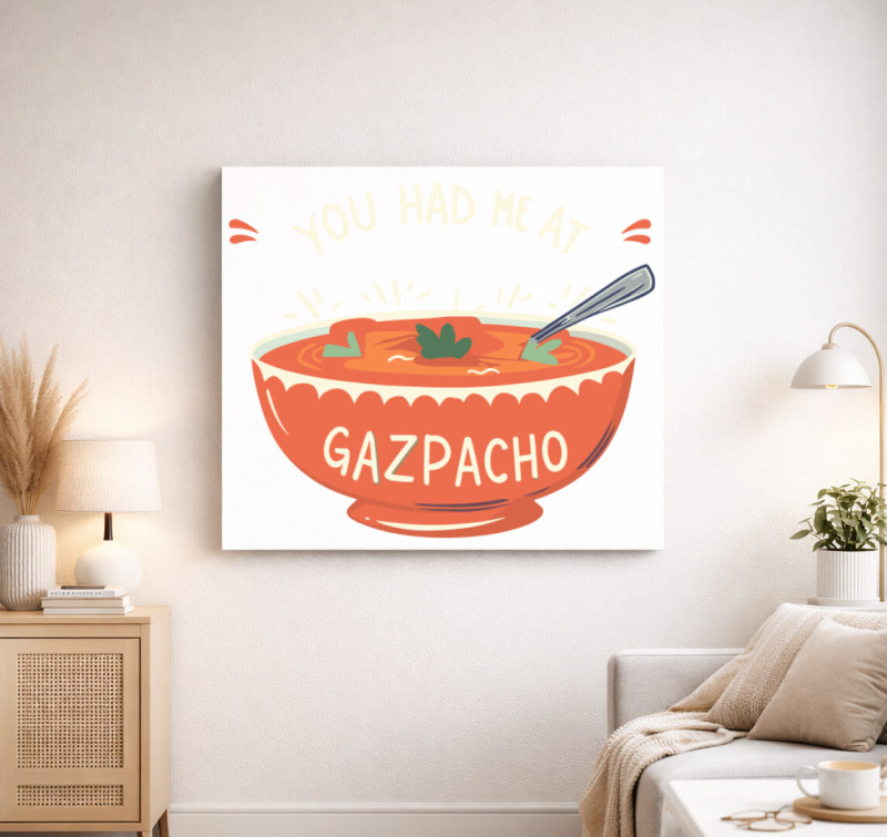You had me at Gazpacho vászonkép — Fehér