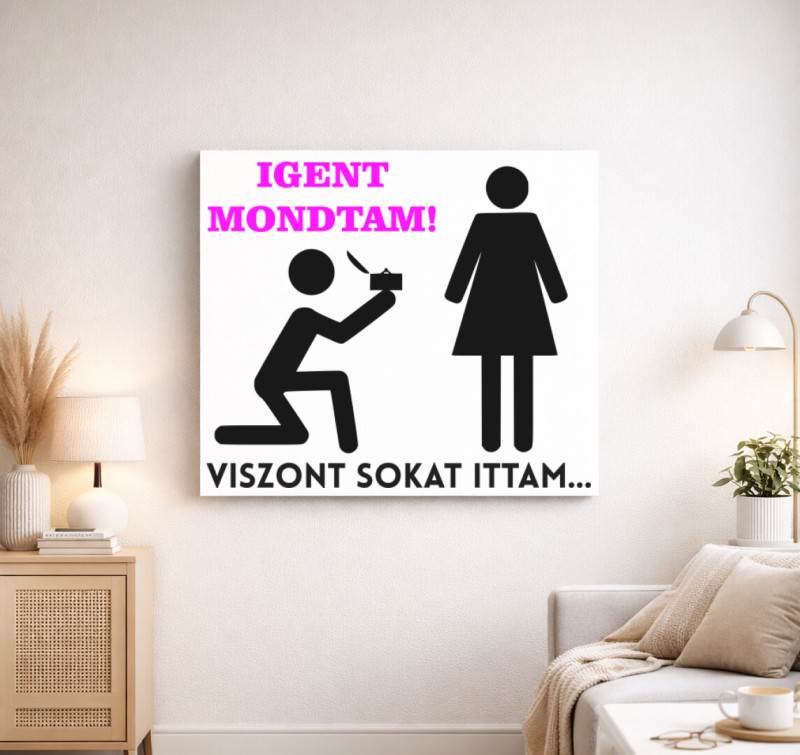 Igent mondtam, viszont sokat ittam vászonkép — Fehér