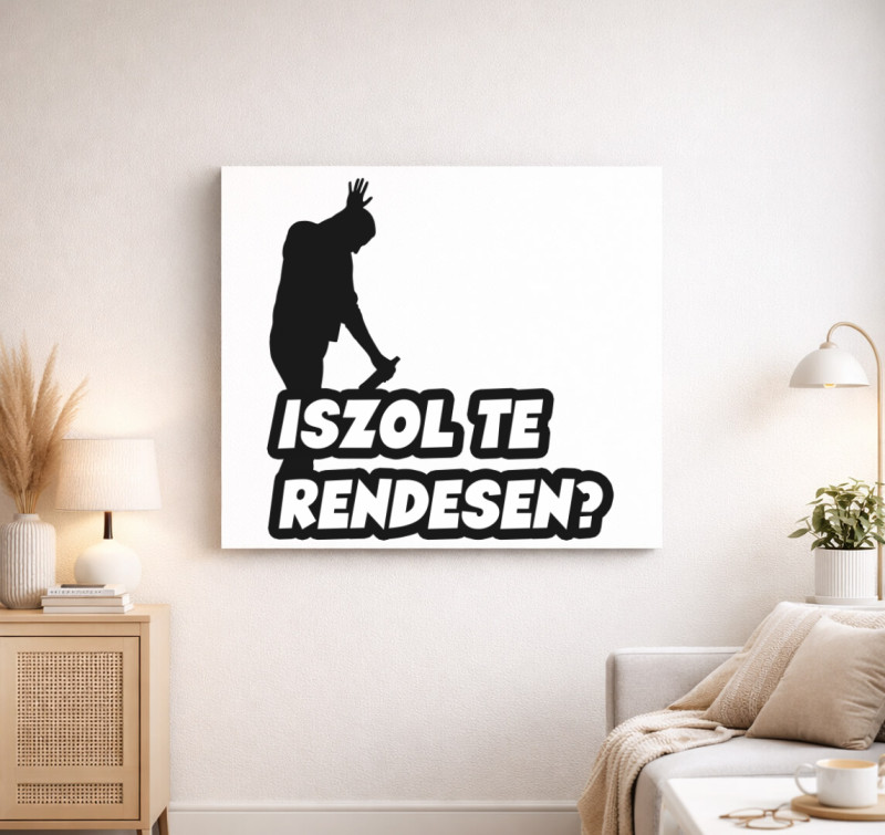 Iszol te rendesen vászonkép — Fehér