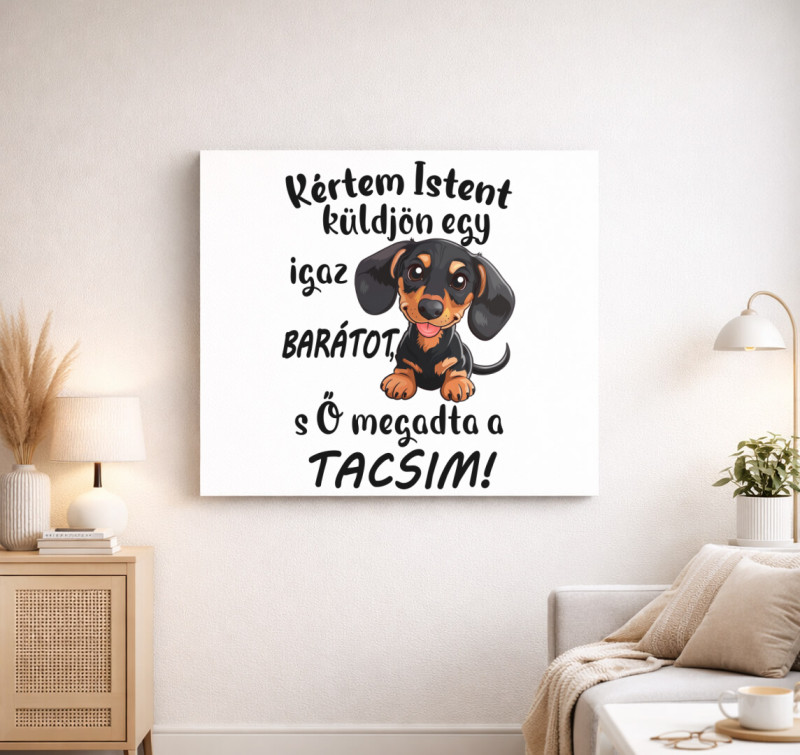 Tacsi Kértem Istent küldjön igaz barátot vászonkép — Fehér