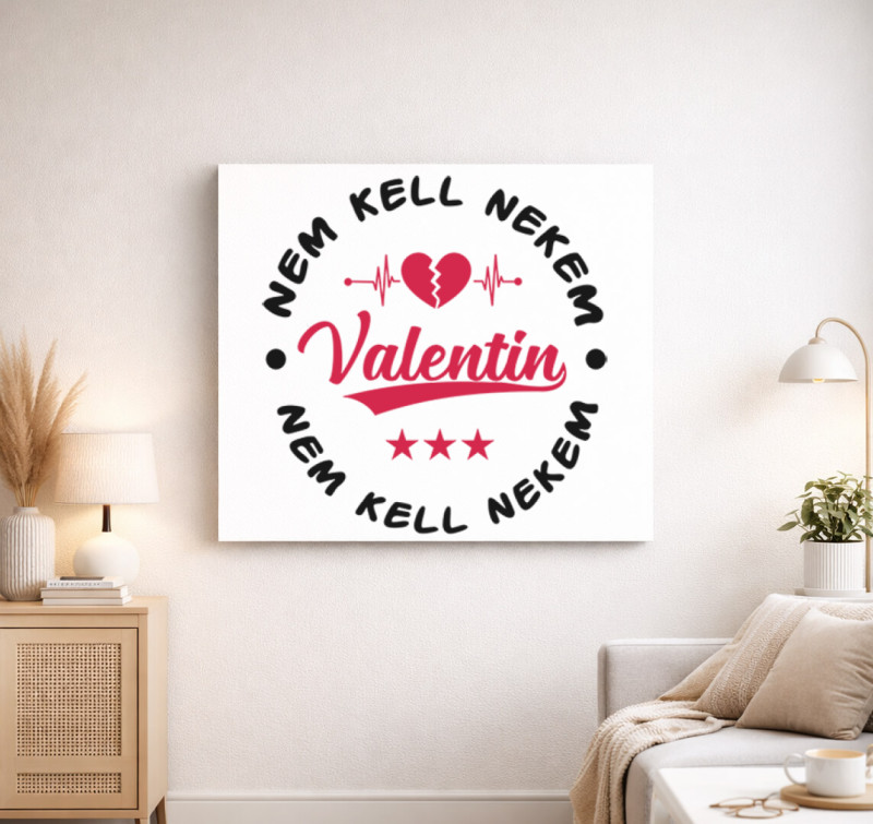 Nem kell nekem Valentin vászonkép — Fehér