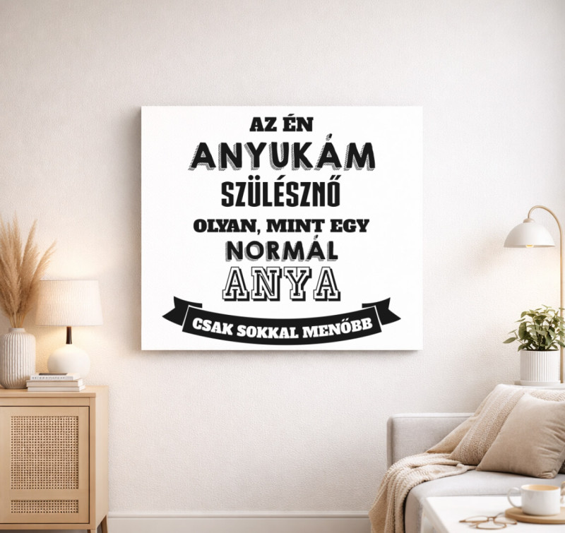 Az én anyukám sokkal menőbb vászonkép — Fehér