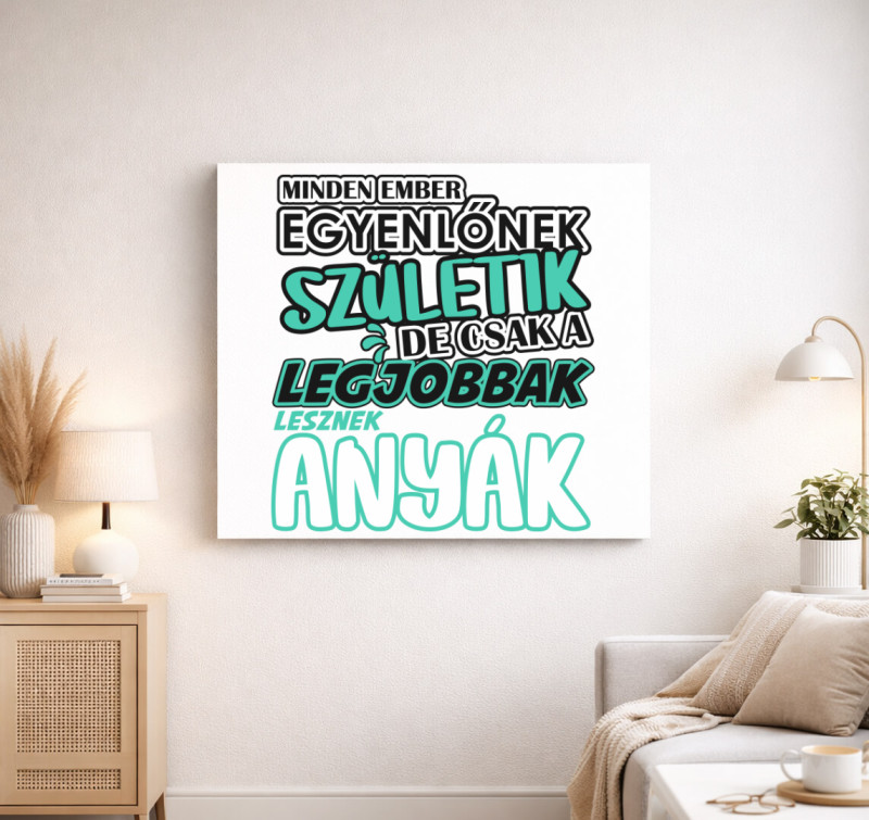 Egyenlőnek születik Anya vászonkép — Fehér