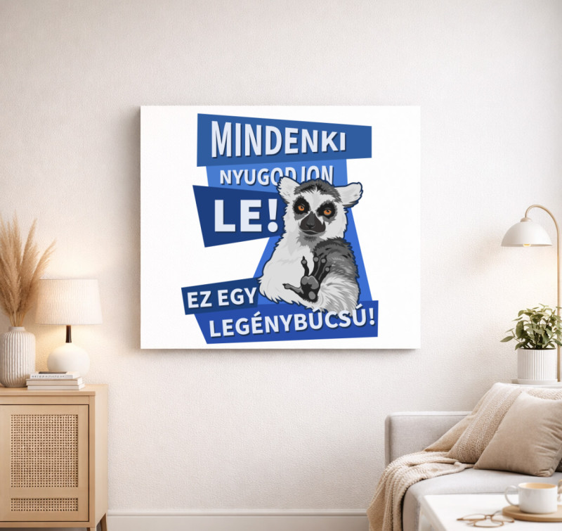 Mindenki nyugodjon le legénybúcsú vászonkép — Fehér
