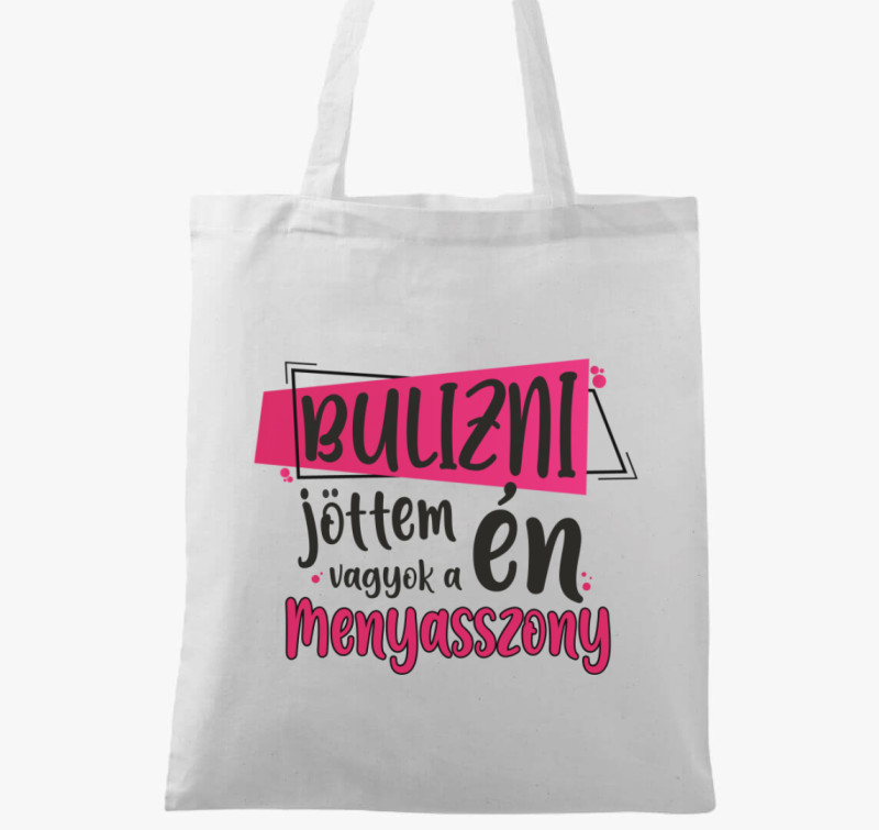 Bulizni jöttem én vagyok a menyasszony vászontáska — Fehér