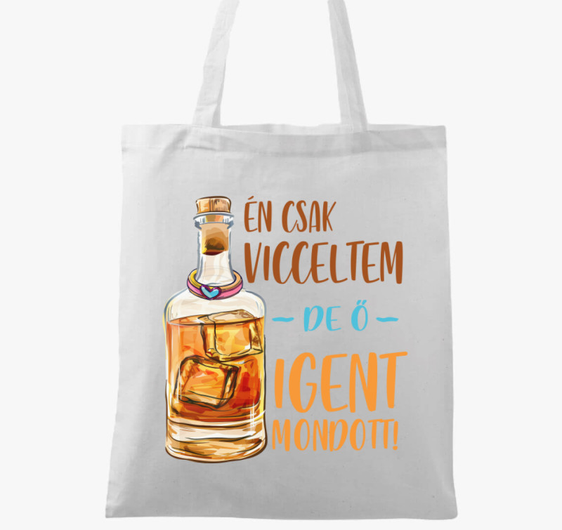 Én csak vicceltem de ő igent mondott vászontáska — Fehér