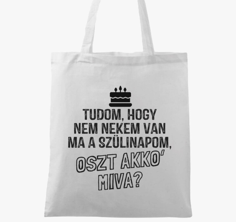 Nem nekem van ma szülinapom vászontáska — Fehér