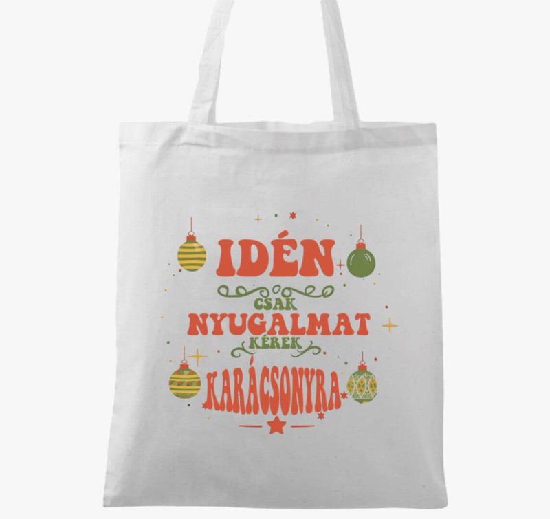Idén csak nyugalmat kérek vászontáska — Fehér