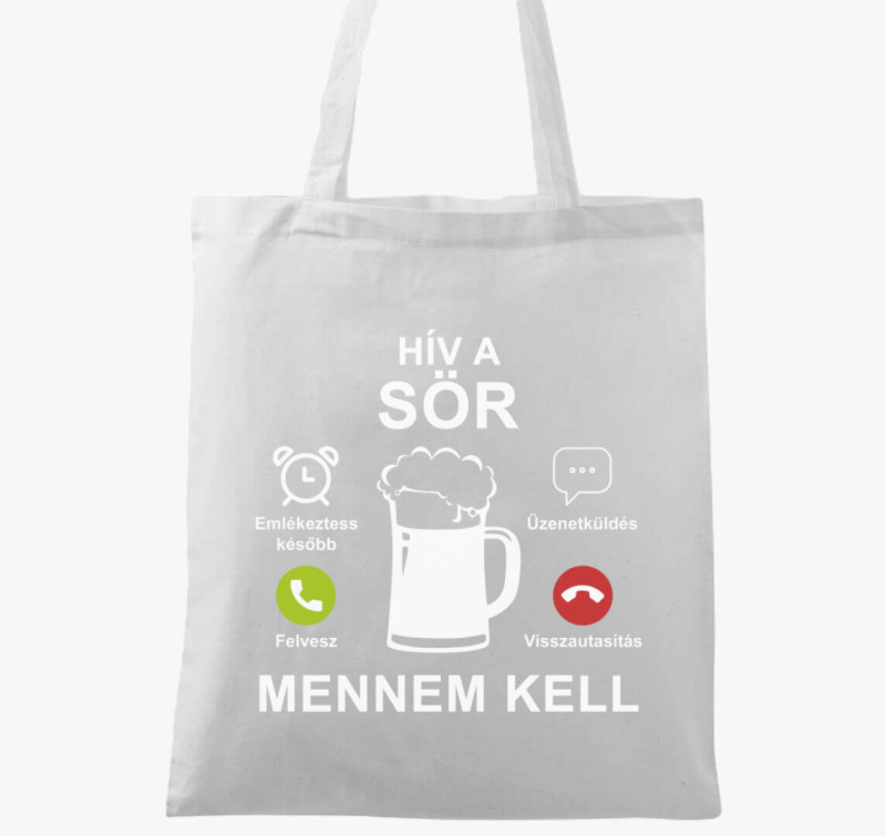 Hív a sör mennem kell vászontáska — Fehér