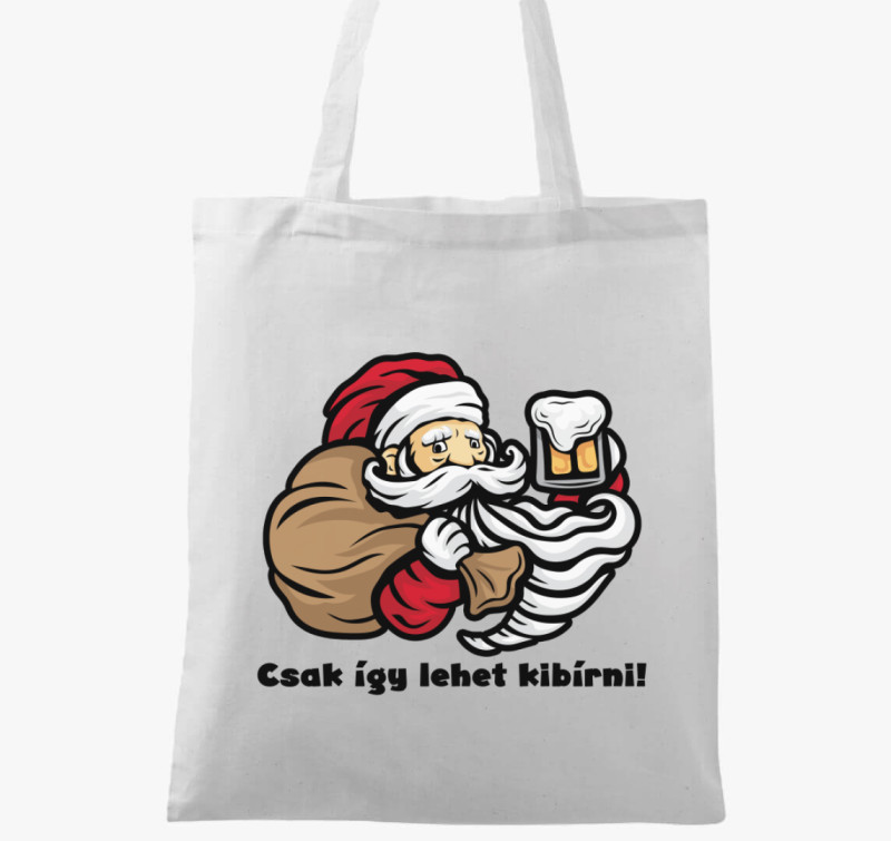 Csak így lehet kibírni mikulás sör vászontáska — Fehér