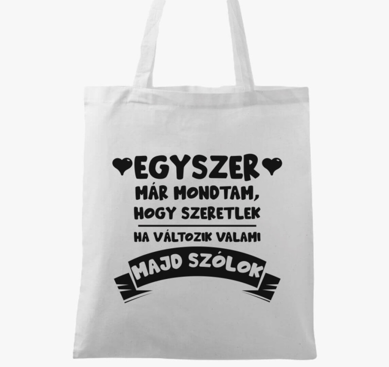 Egyszer már mondtam, hogy szeretlek vászontáska — Fehér
