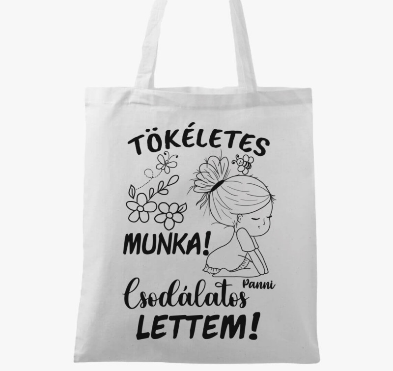 Az én munkám csak tökéletes lehet  párja, csodálatos lettem lány3  vászontáska — Fehér