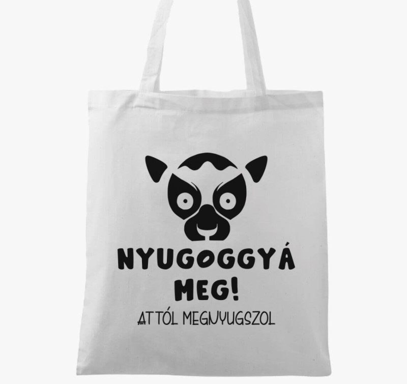 Nyugoggyá meg attól megnyugszol vicces vászontáska — Fehér