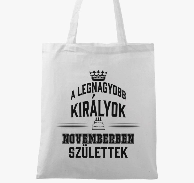 A legnagyobb királyok novemberben születtek vászontáska — Fehér
