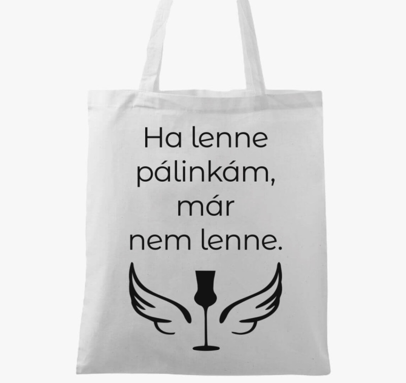Ha lenne pálinkám vászontáska — Fehér
