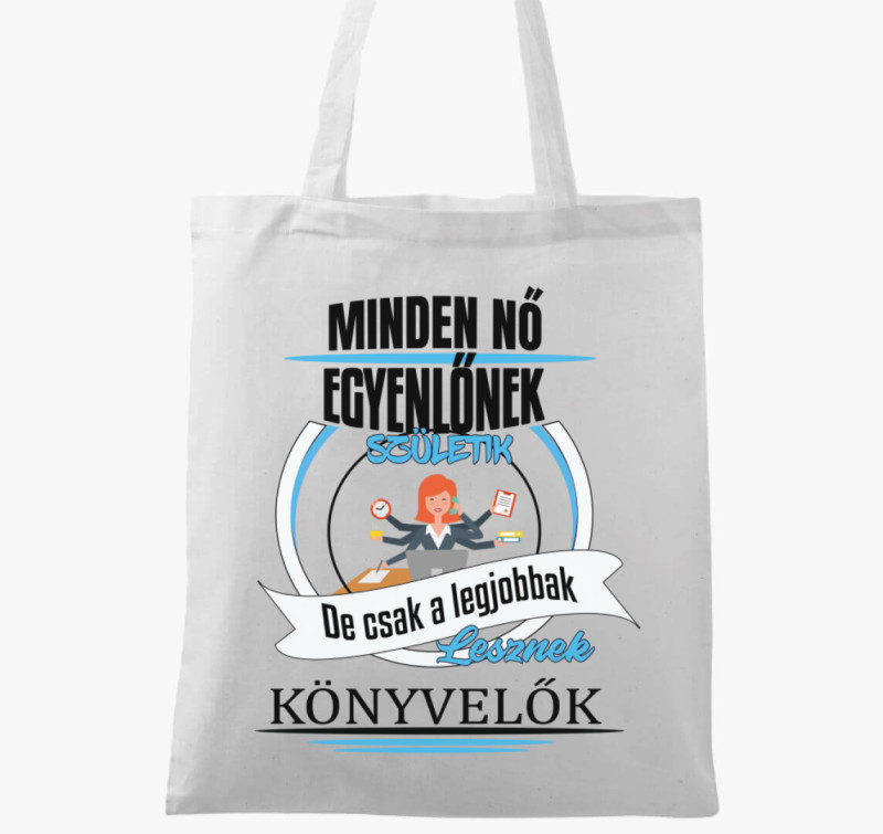 Minden nő egyenlőnek születik, de csak a legjobbak lesznek könyvelők vászontáska — Fehér
